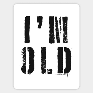 I'm Old Magnet